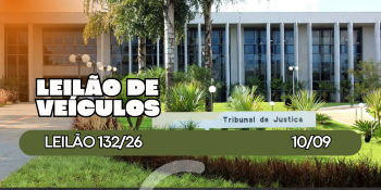 LEILÃO 132/2026 DE BENS APREENDIDOS EM AÇÕES PENAIS